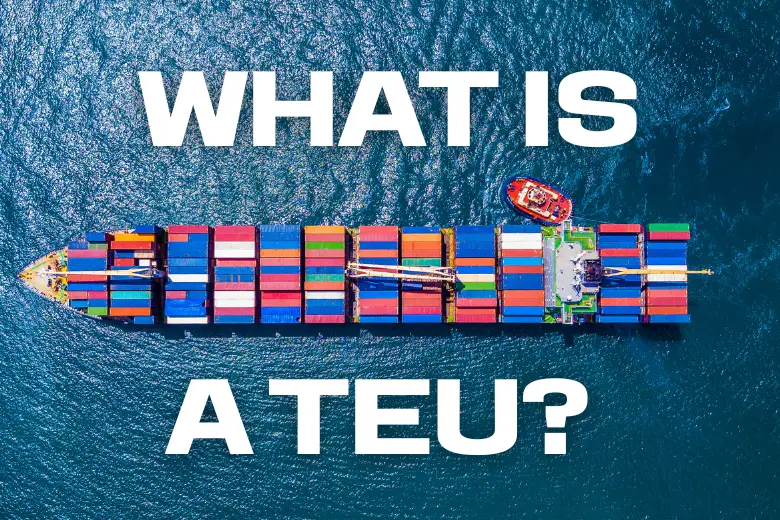 A cargo ship loaded with containers. The text overlay reads "What is a TEU?"
